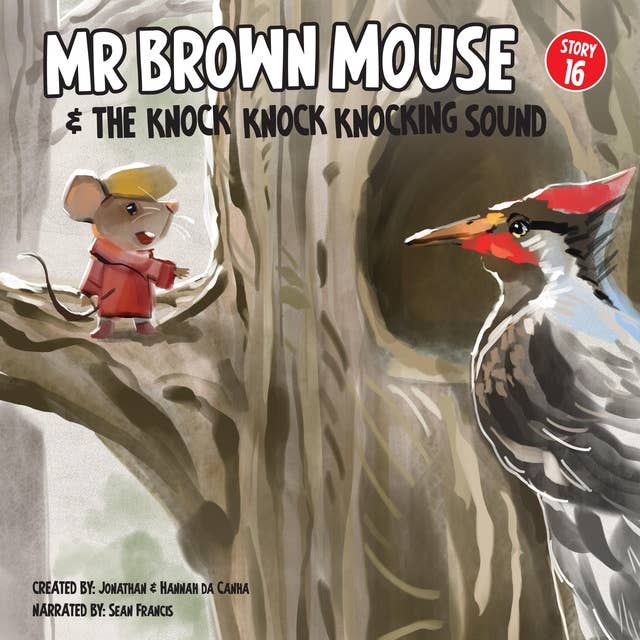 Mr Brown Mouse And The Knock Knock Knocking Sound: Early, early In The Morning There's A Strange Knocking Sound In The Forest