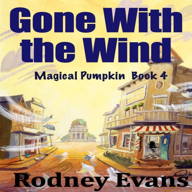 Gone With the Wind: Magical Flatulent Pumpkin Book 4