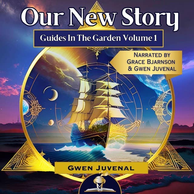 Our New Story: Guides in the Garden Volume 1