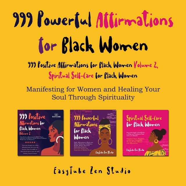 999 Powerful Affirmations for Black Women, 999 Positive Affirmations for Black Women Volume 2, Spiritual Self-Care for Black Women: Manifesting for Women and Healing Your Soul Through Spirituality