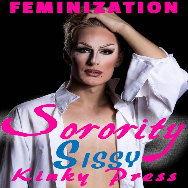 Sorority Sissy: Feminization