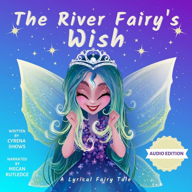 The River Fairy's Wish: A Lyrical Fairy Tale