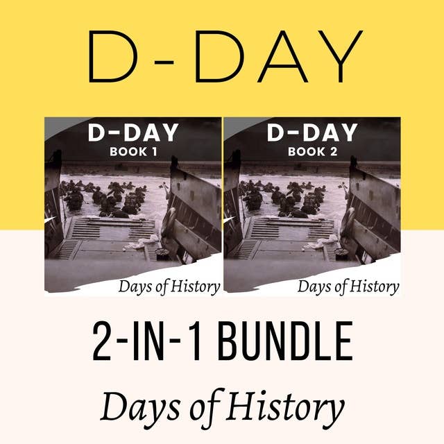 D-DAY 2-IN-1 BUNDLE: The Epic Story of the Allied Invasion of Normandy