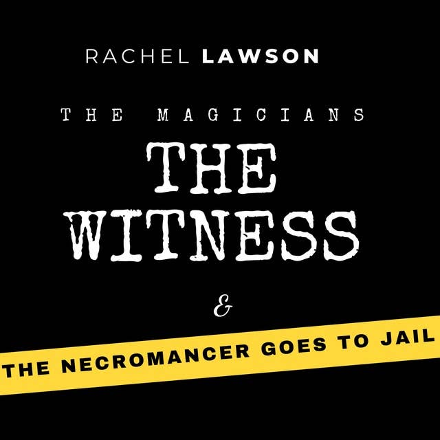 The Witness & The Necromancer Goes To Jail