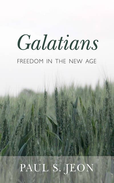 Galatians: Freedom in the New Age