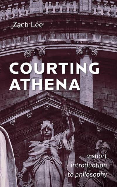 Courting Athena: A Short Introduction to Philosophy