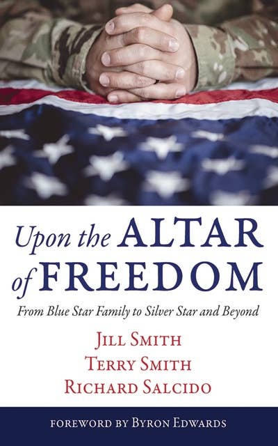 Upon the Altar of Freedom: From Blue Star Family to Silver Star and Beyond