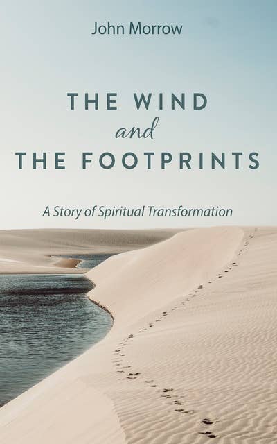 The Wind and the Footprints: A Story of Spiritual Transformation