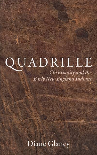 Quadrille: Christianity and the Early New England Indians