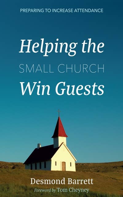 Helping the Small Church Win Guests: Preparing to Increase Attendance