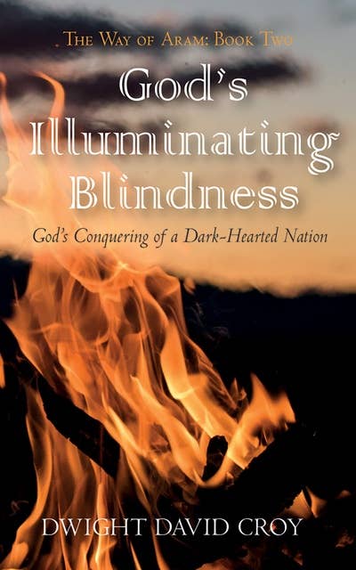 God’s Illuminating Blindness: God’s Conquering of a Dark-Hearted Nation