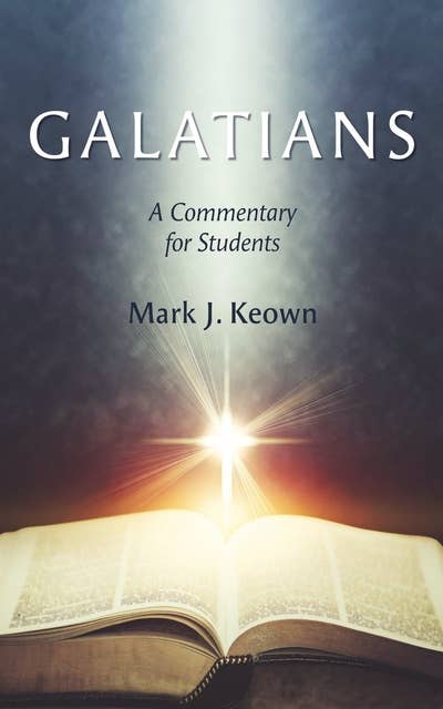 Galatians: A Commentary for Students