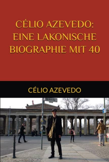 Célio Azevedo: Eine Lakonische Biographie Mit 40