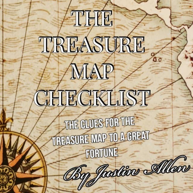 The Treasure Map Checklist: The Clues for the Treasure Map to a Great Fortune