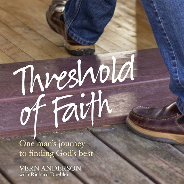 Threshold of Faith: One man's journey to finding God's best