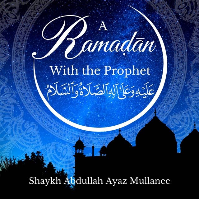 A Ramadan With The Prophet