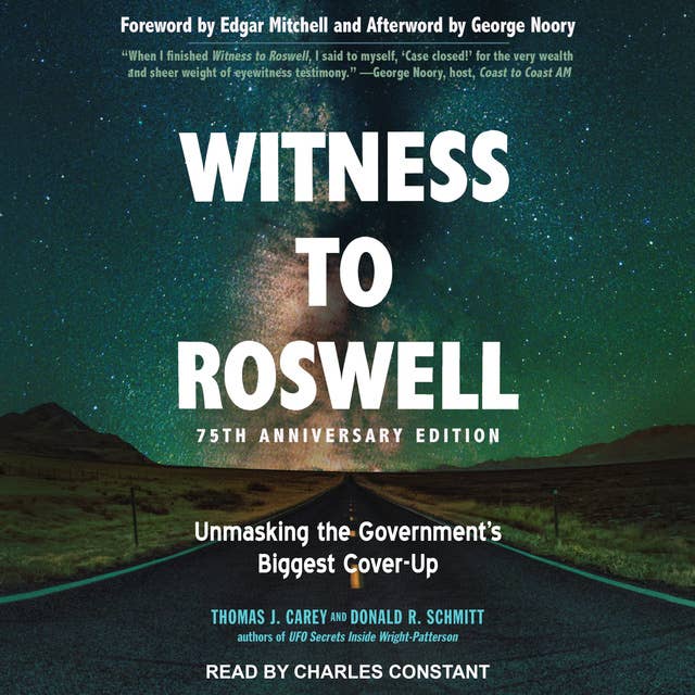 Witness to Roswell, 75th Anniversary Edition: Unmasking the Government's Biggest Cover-up