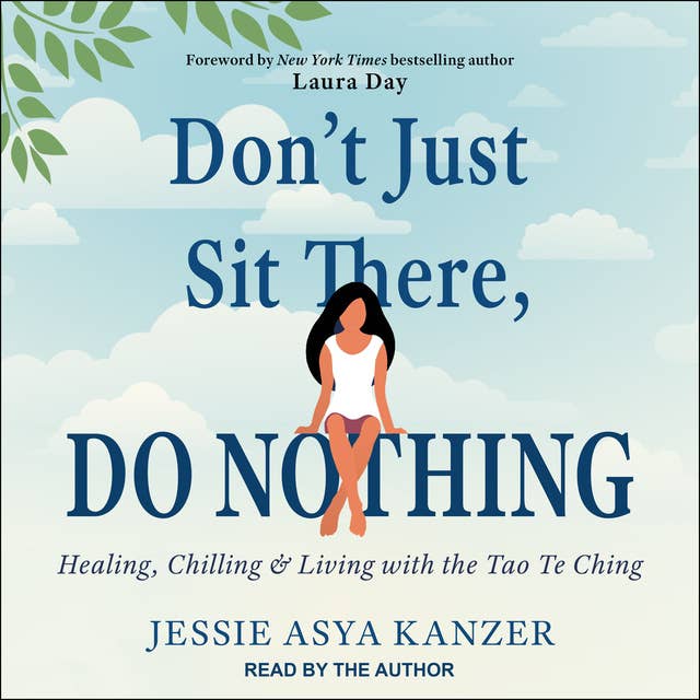 Don't Just Sit There, DO NOTHING: Healing, Chilling, and Living with the Tao Te Ching
