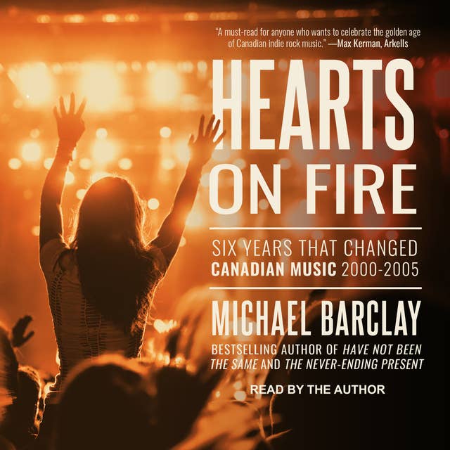 Hearts on Fire: Six Years that Changed Canadian Music 2000-2005