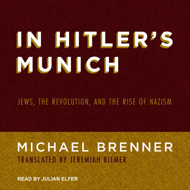 In Hitler's Munich: Jews, the Revolution, and the Rise of Nazism