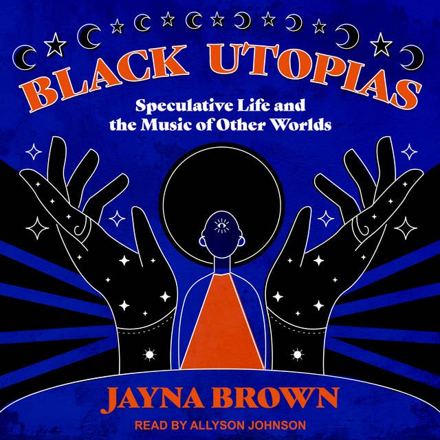 Black Utopias: Speculative Life and the Music of Other Worlds