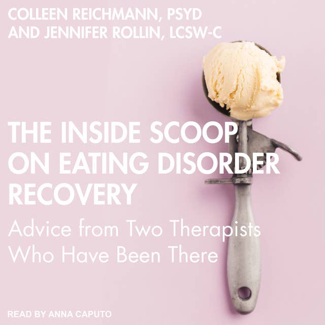 The Inside Scoop on Eating Disorder Recovery: Advice from Two Therapists Who Have Been There