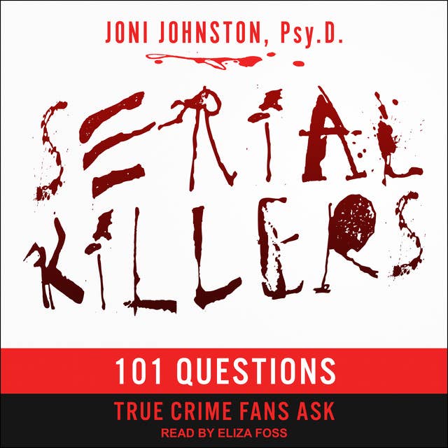 Serial Killers: 101 Questions True Crime Fans Ask