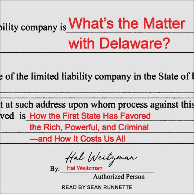 What’s the Matter with Delaware?: How the First State Has Favored the Rich, Powerful, and Criminal—and How It Costs Us All