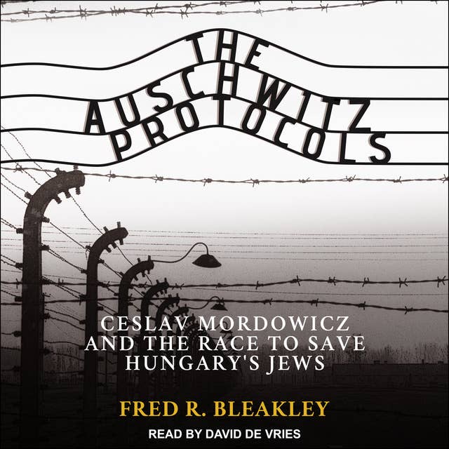Cover for The Auschwitz Protocols: Ceslav Mordowicz and the Race to Save Hungary's Jews