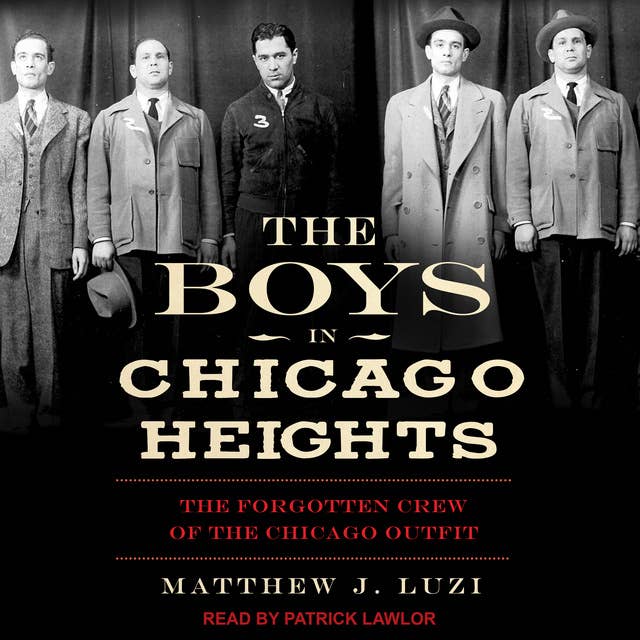 The Boys in Chicago Heights: The Forgotten Crew of the Chicago Outfit
