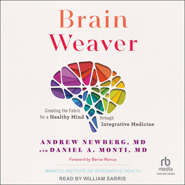 Brain Weaver: Creating the Fabric for a Healthy Mind through Integrative Medicine