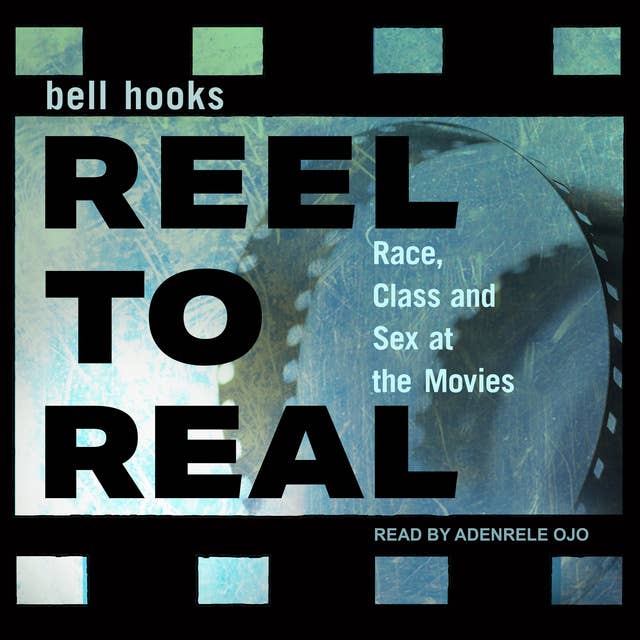 Reel to Real: Race, class and sex at the movies
