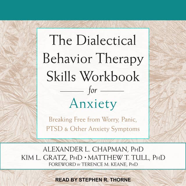 The Dialectical Behavior Therapy Skills Workbook for Anxiety