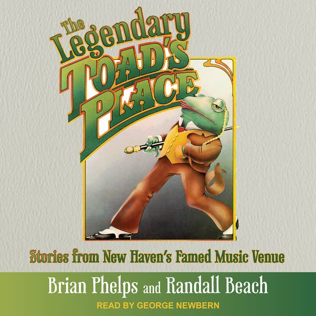 The Legendary Toad's Place: Stories from New Haven's Famed Music Venue