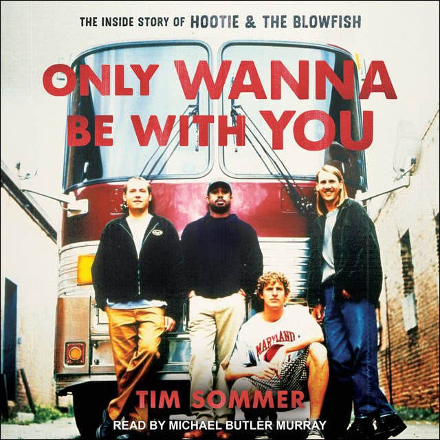 Only Wanna Be with You: The Inside Story of Hootie & the Blowfish