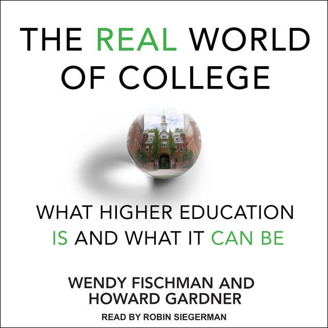 Cover for The Real World of College: What Higher Education Is and What It Can Be