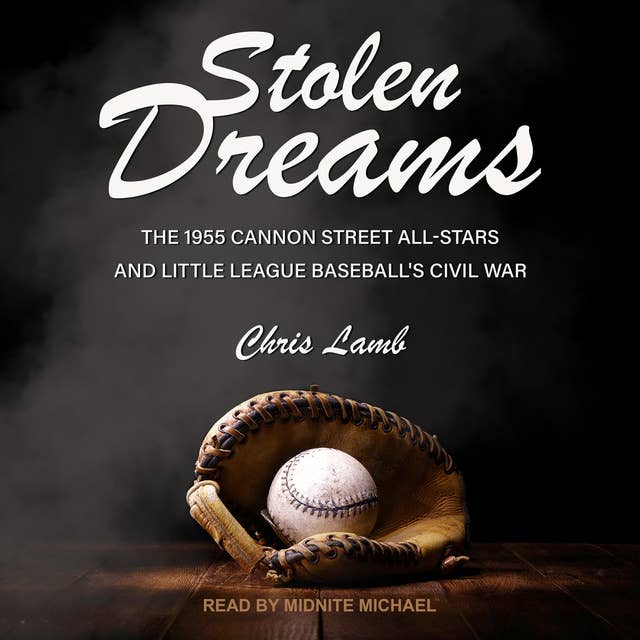 Stolen Dreams: The 1955 Cannon Street All-Stars and Little League Baseball's Civil War