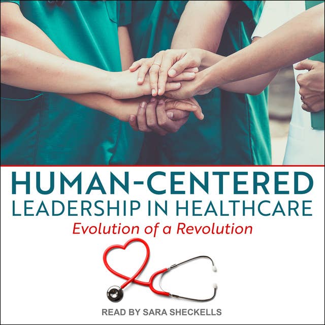 Human-Centered Leadership in Healthcare