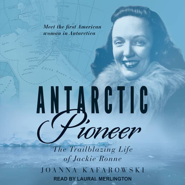 Antarctic Pioneer: The Trailblazing Life of Jackie Ronne
