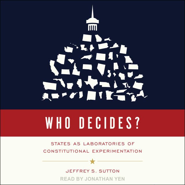Who Decides?: States as Laboratories of Constitutional Experimentation