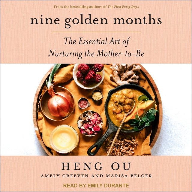 Nine Golden Months: The Essential Art of Nurturing the Mother-To-Be -  Äänikirja - Amely Greeven, Heng Ou, Marisa Belger - Storytel