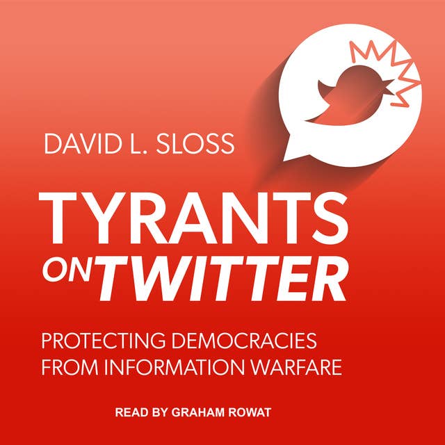 Tyrants on Twitter: Protecting Democracies from Information Warfare
