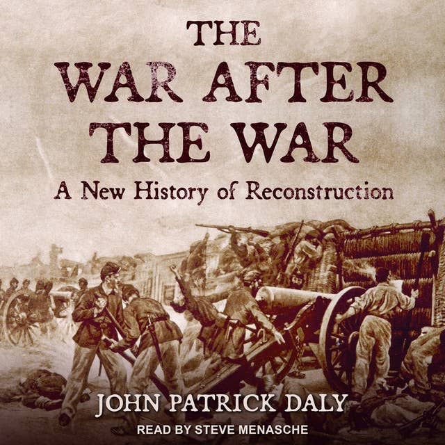 The War after the War: A New History of Reconstruction