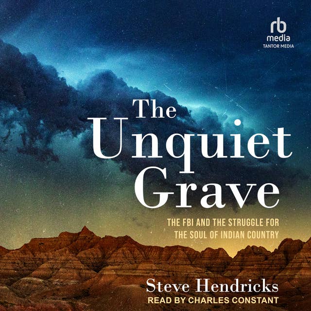 The Unquiet Grave: The FBI and the Struggle for the Soul of Indian Country
