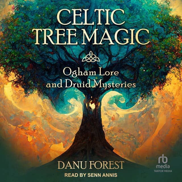 Celtic Tree Magic: Ogham Lore and Druid Mysteries