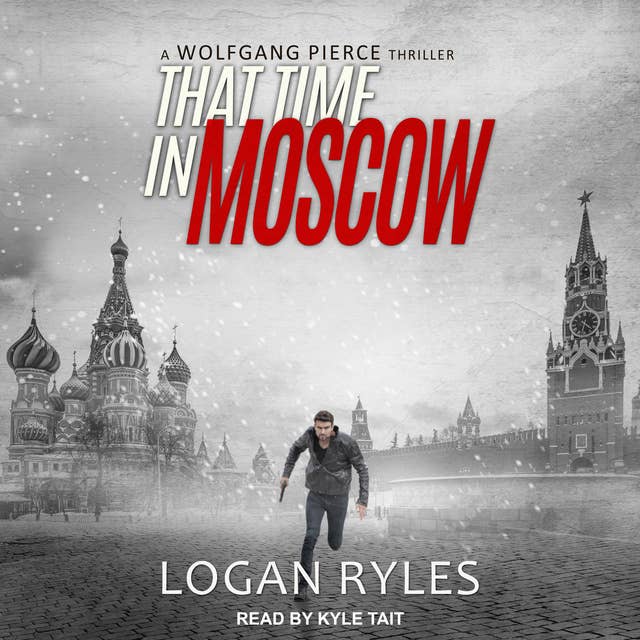 That Time in Moscow: A Wolfgang Pierce Thriller