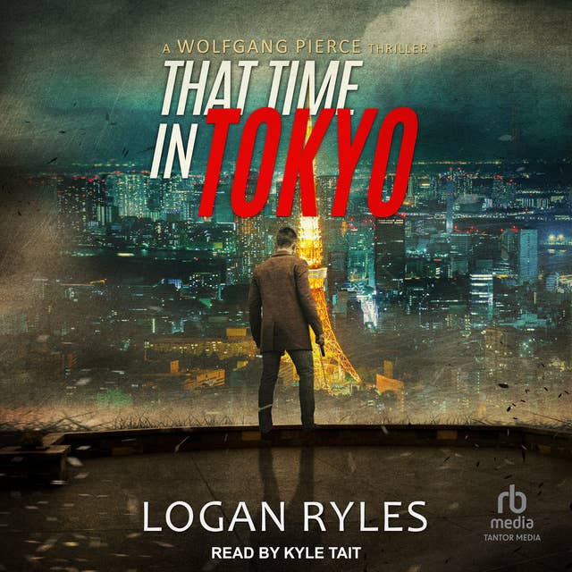 That Time in Tokyo: A Wolfgang Pierce Thriller