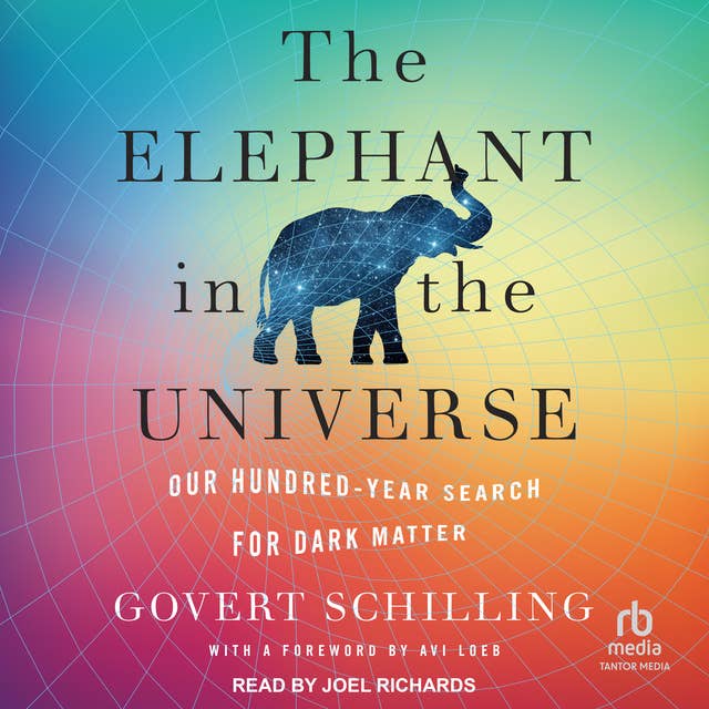 Cover for The Elephant in the Universe: Our Hundred-Year Search for Dark Matter