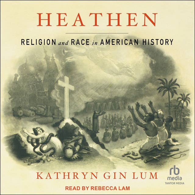 Heathen: Religion and Race in American History