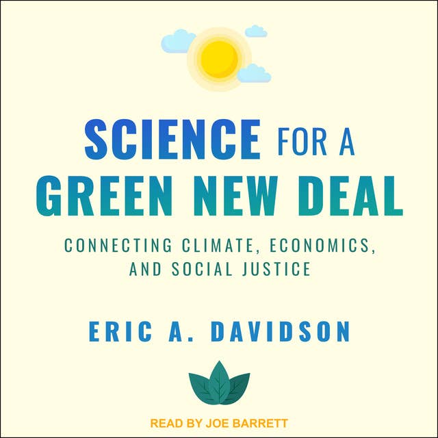 Science for a Green New Deal: Connecting Climate, Economics, and Social Justice